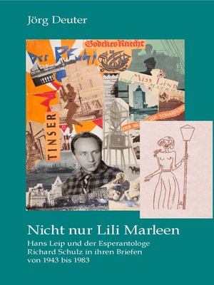 cover image of Nicht nur Lili Marleen Hans Leip und der Esperantologe Richard Schulz in ihren Briefen von 1943 bis 1983